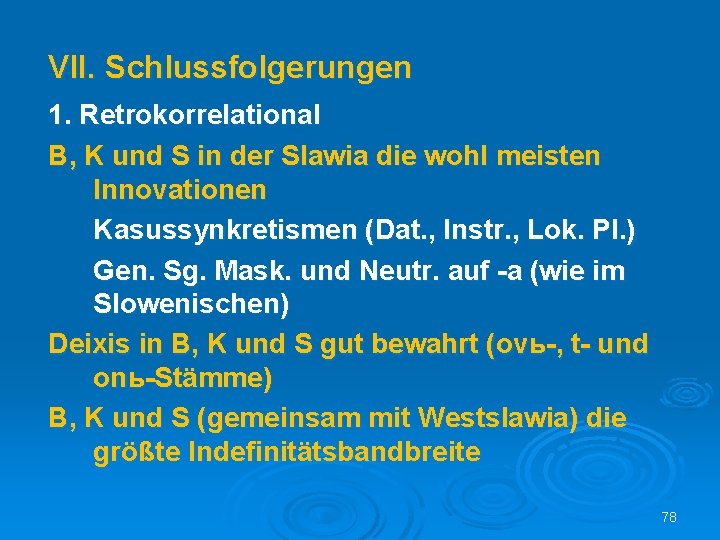 VII. Schlussfolgerungen 1. Retrokorrelational B, K und S in der Slawia die wohl meisten