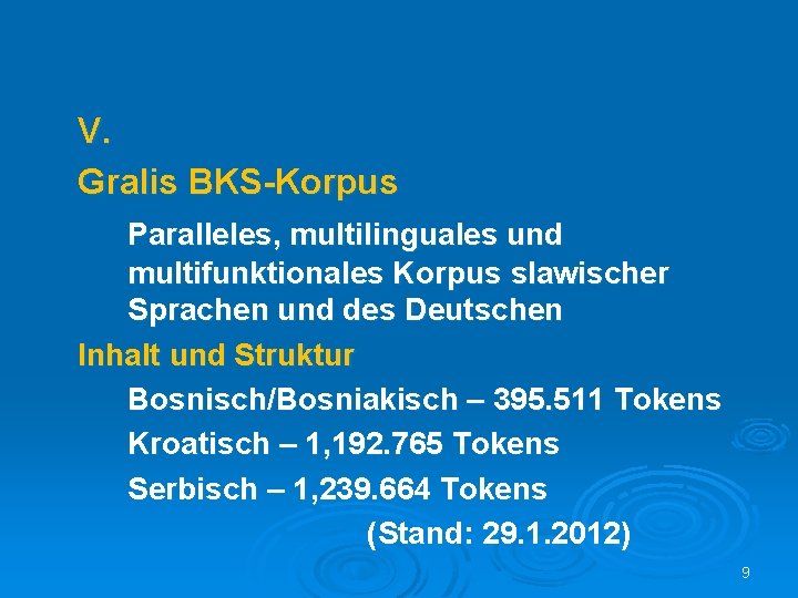 V. Gralis BKS-Korpus Paralleles, multilinguales und multifunktionales Korpus slawischer Sprachen und des Deutschen Inhalt