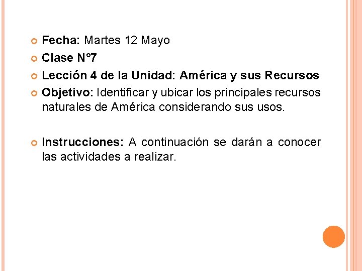 Fecha: Martes 12 Mayo Clase N° 7 Lección 4 de la Unidad: América y