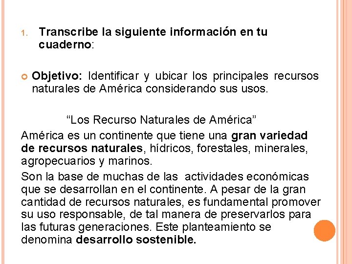 1. Transcribe la siguiente información en tu cuaderno: Objetivo: Identificar y ubicar los principales