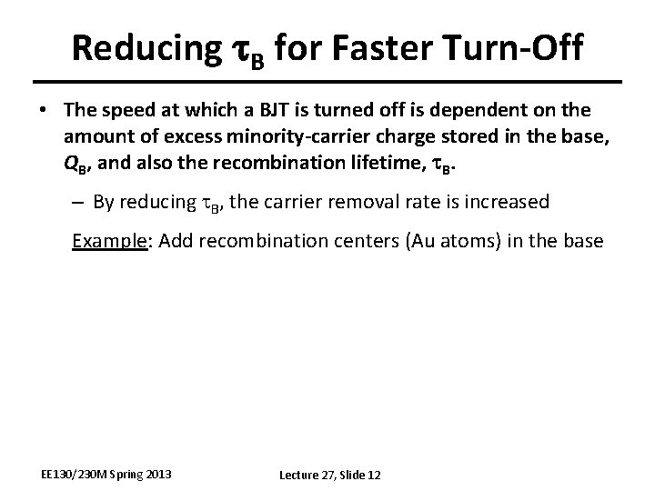 Reducing t. B for Faster Turn-Off • The speed at which a BJT is