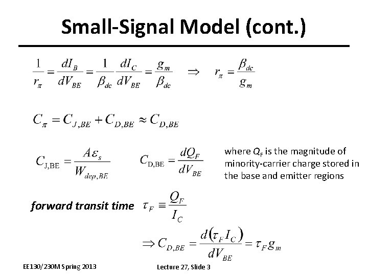 Small-Signal Model (cont. ) where QF is the magnitude of minority-carrier charge stored in