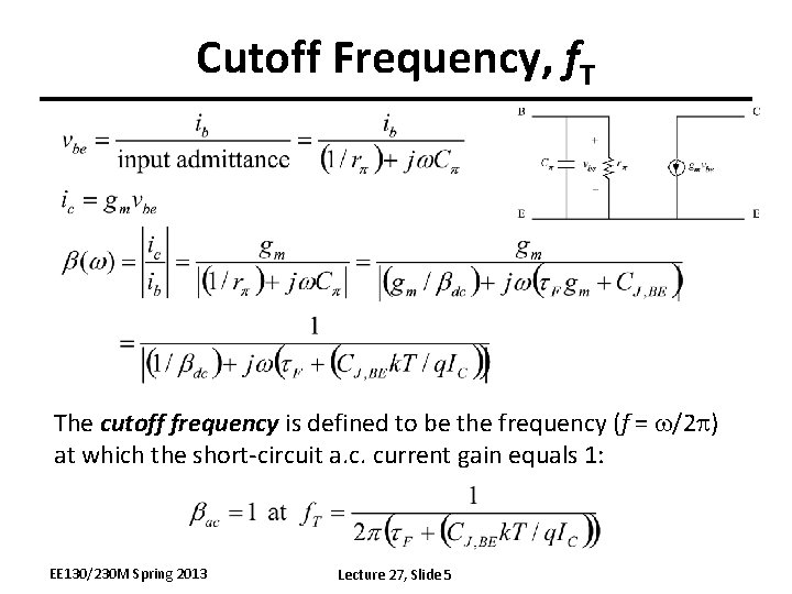 Cutoff Frequency, f. T The cutoff frequency is defined to be the frequency (f