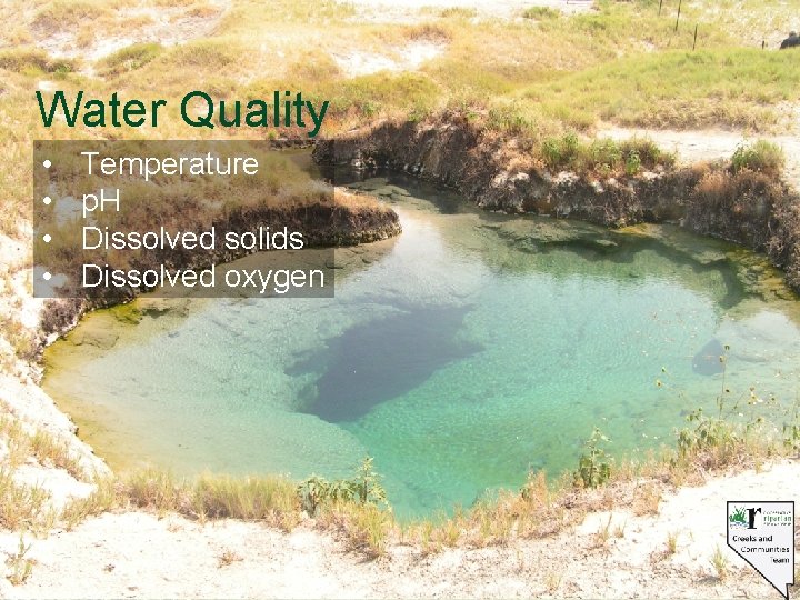 Water Quality • • Temperature p. H Dissolved solids Dissolved oxygen 
