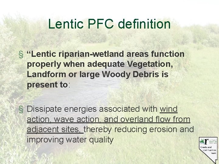 Lentic PFC definition § “Lentic riparian-wetland areas function properly when adequate Vegetation, Landform or