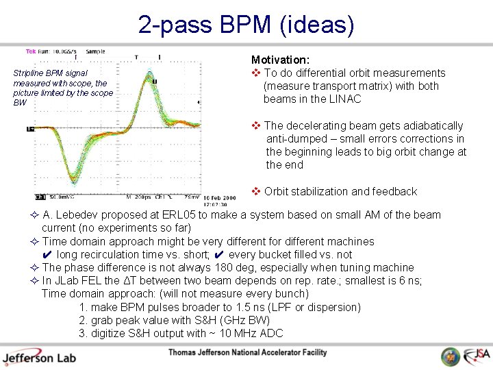 2 -pass BPM (ideas) Stripline BPM signal measured with scope, the picture limited by