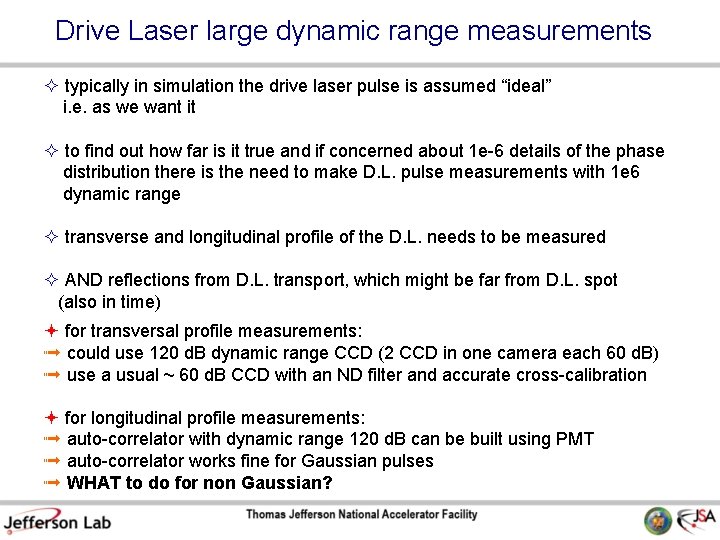 Drive Laser large dynamic range measurements typically in simulation the drive laser pulse is