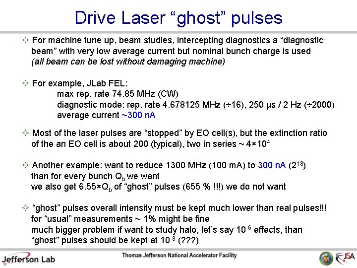 Drive Laser “ghost” pulses For machine tune up, beam studies, intercepting diagnostics a “diagnostic