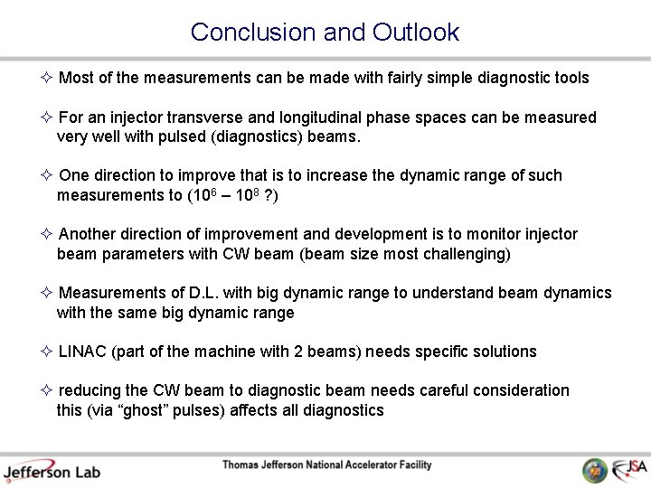 Conclusion and Outlook Most of the measurements can be made with fairly simple diagnostic
