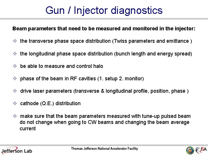Gun / Injector diagnostics Beam parameters that need to be measured and monitored in