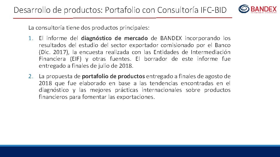 Desarrollo de productos: Portafolio con Consultoría IFC-BID La consultoría tiene dos productos principales: 1.
