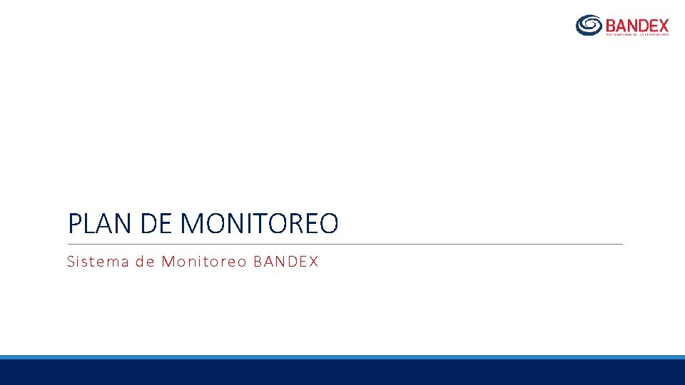 PLAN DE MONITOREO Sistema de Monitoreo BANDEX 