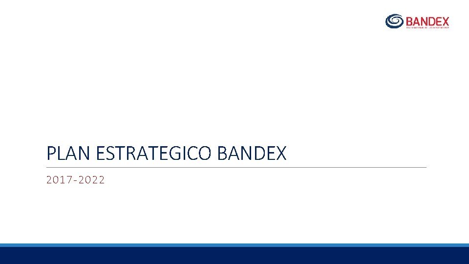 PLAN ESTRATEGICO BANDEX 2017 -2022 