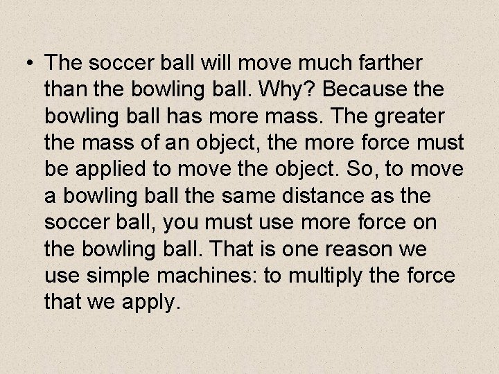  • The soccer ball will move much farther than the bowling ball. Why?