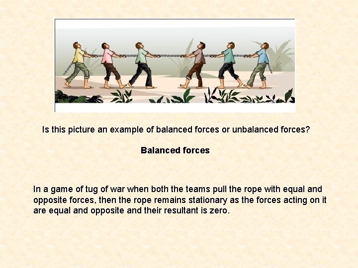 Is this picture an example of balanced forces or unbalanced forces? Balanced forces In