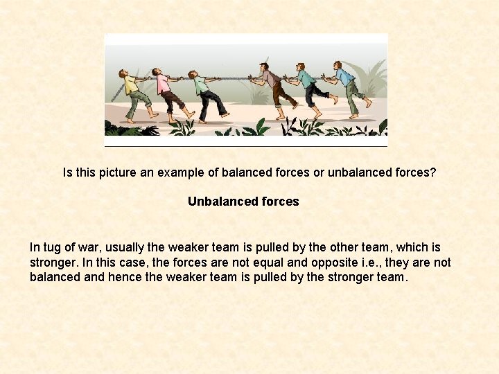 Is this picture an example of balanced forces or unbalanced forces? Unbalanced forces In