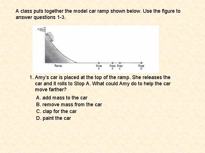 A class puts together the model car ramp shown below. Use the figure to