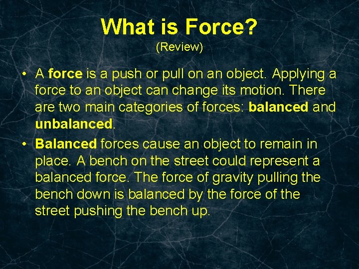 What is Force? (Review) • A force is a push or pull on an