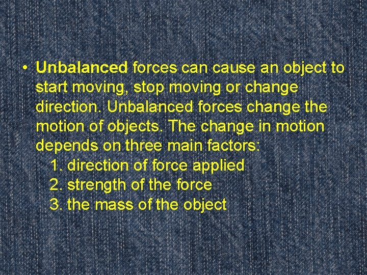  • Unbalanced forces can cause an object to start moving, stop moving or
