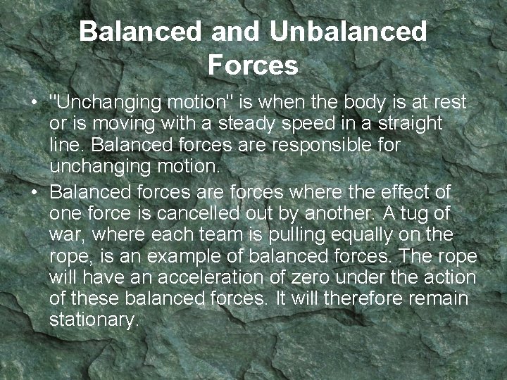 Balanced and Unbalanced Forces • "Unchanging motion" is when the body is at rest