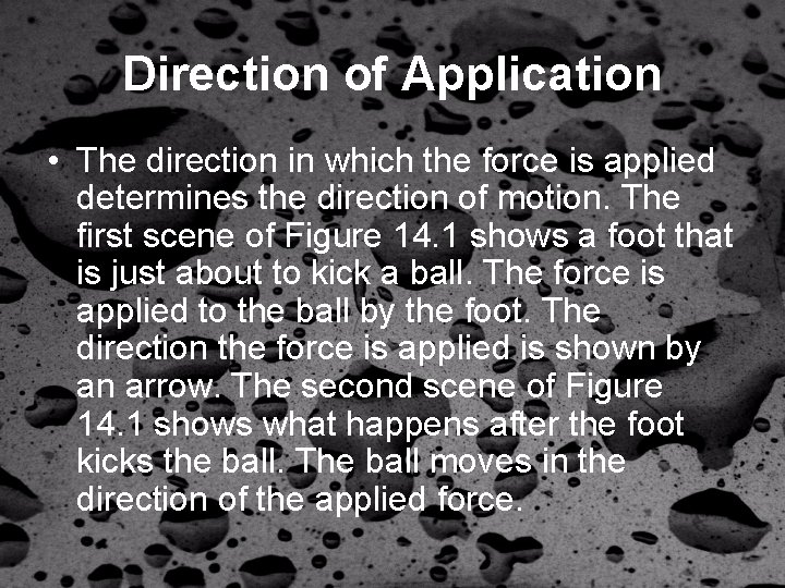 Direction of Application • The direction in which the force is applied determines the