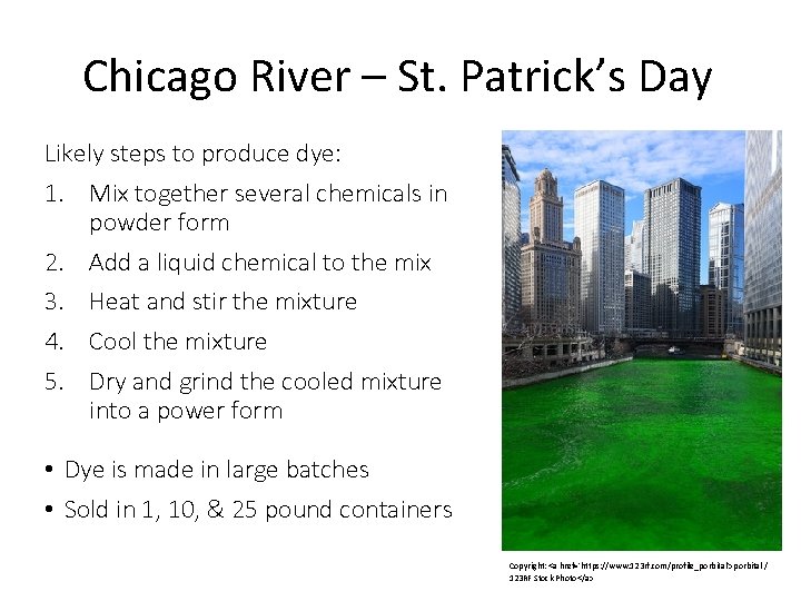 Chicago River – St. Patrick’s Day Likely steps to produce dye: 1. Mix together