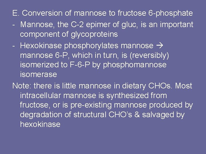 E. Conversion of mannose to fructose 6 -phosphate - Mannose, the C-2 epimer of