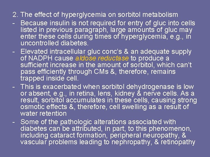 2. The effect of hyperglycemia on sorbitol metabolism - Because insulin is not required