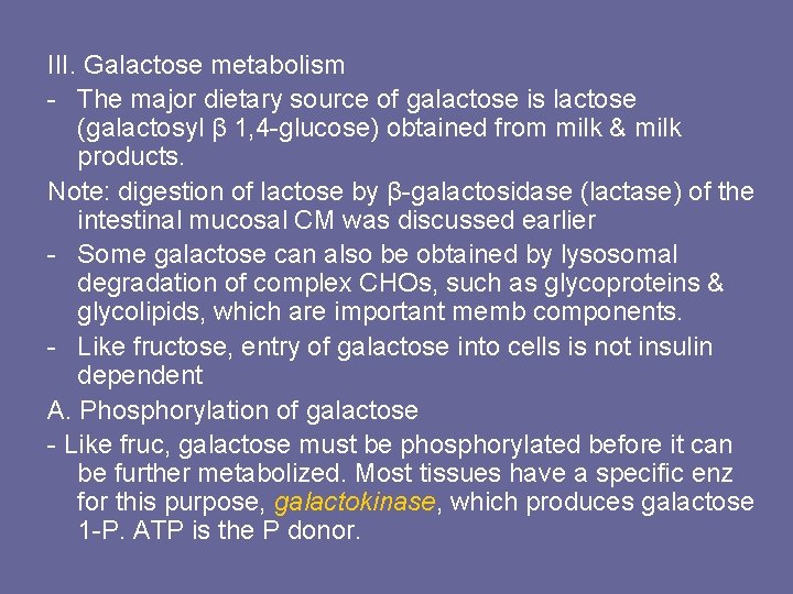 III. Galactose metabolism - The major dietary source of galactose is lactose (galactosyl β