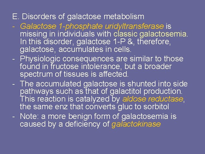 E. Disorders of galactose metabolism - Galactose 1 -phosphate uridyltransferase is missing in individuals