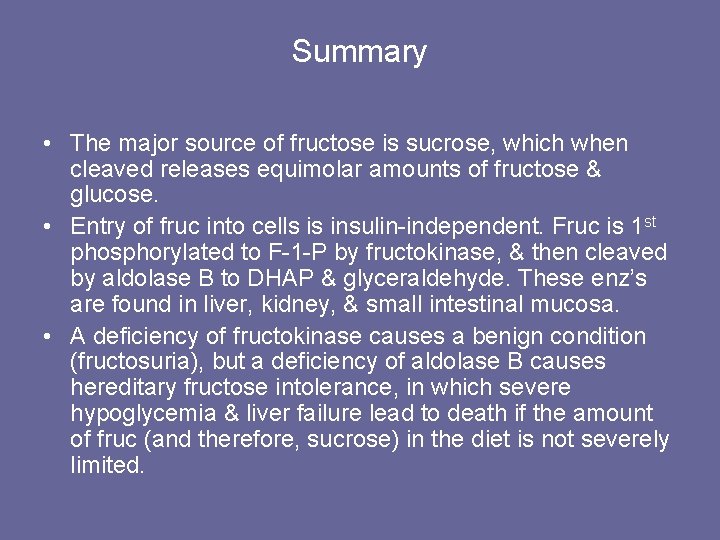 Summary • The major source of fructose is sucrose, which when cleaved releases equimolar