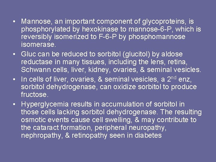  • Mannose, an important component of glycoproteins, is phosphorylated by hexokinase to mannose-6