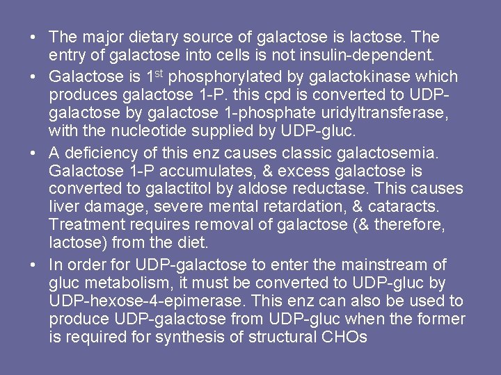  • The major dietary source of galactose is lactose. The entry of galactose