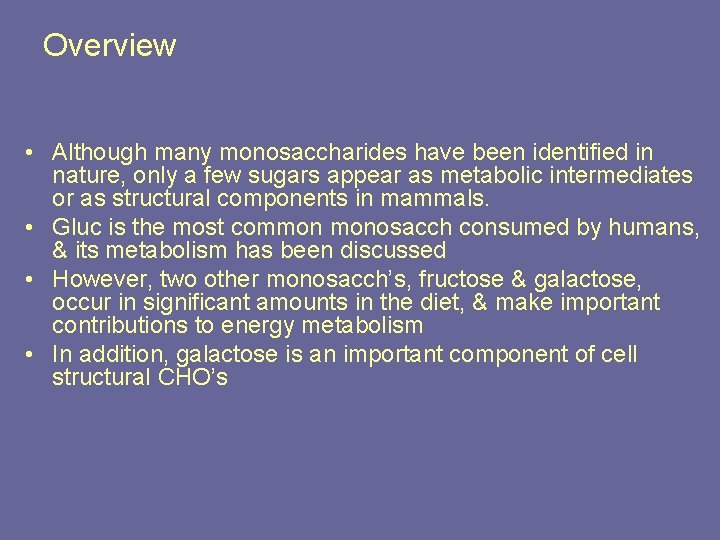 Overview • Although many monosaccharides have been identified in nature, only a few sugars