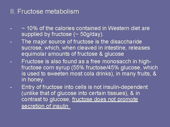 II. Fructose metabolism - - ~ 10% of the calories contained in Western diet
