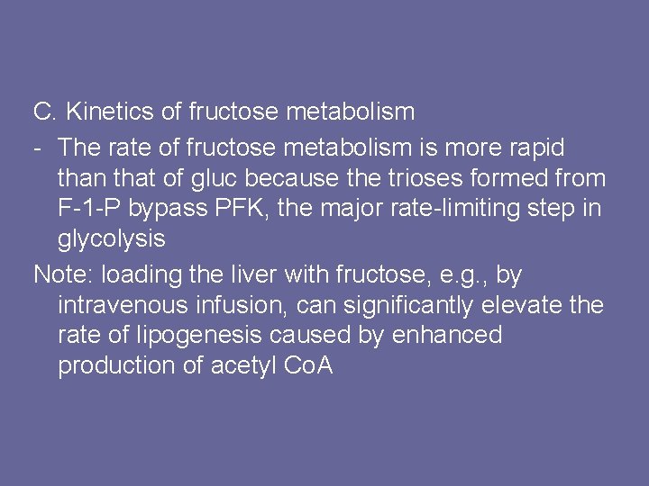 C. Kinetics of fructose metabolism - The rate of fructose metabolism is more rapid