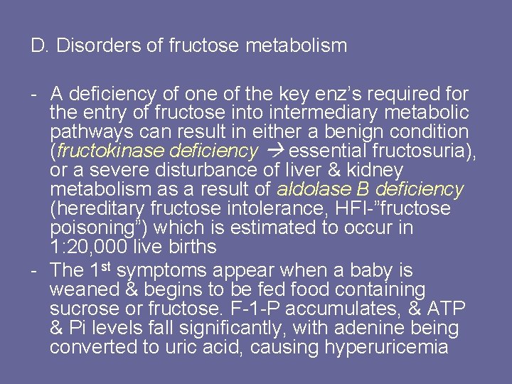 D. Disorders of fructose metabolism - A deficiency of one of the key enz’s