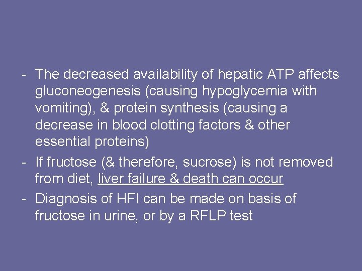 - The decreased availability of hepatic ATP affects gluconeogenesis (causing hypoglycemia with vomiting), &