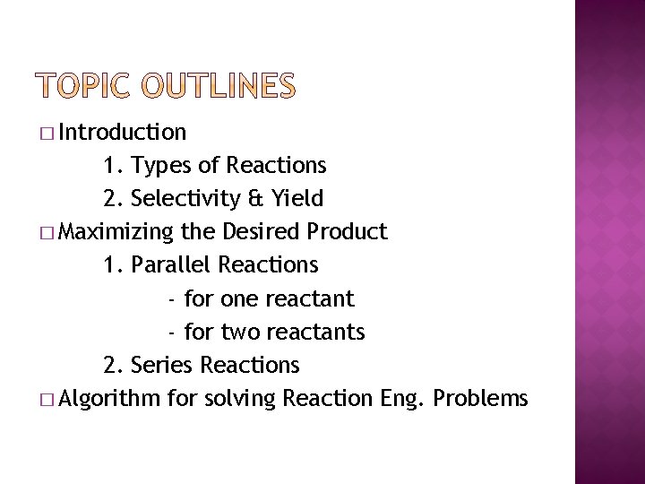� Introduction 1. Types of Reactions 2. Selectivity & Yield � Maximizing the Desired