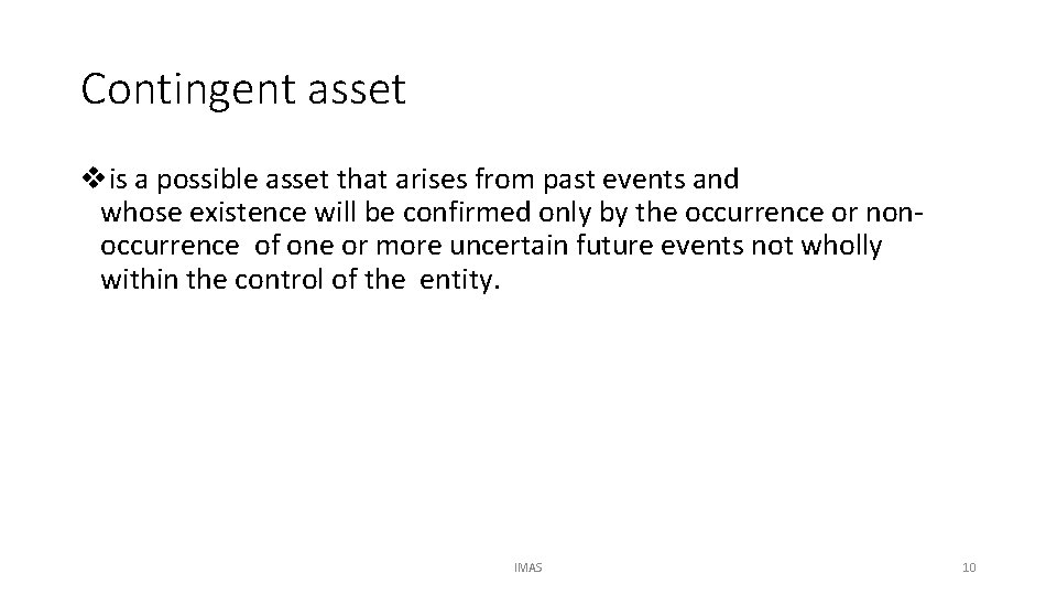 Contingent asset vis a possible asset that arises from past events and whose existence