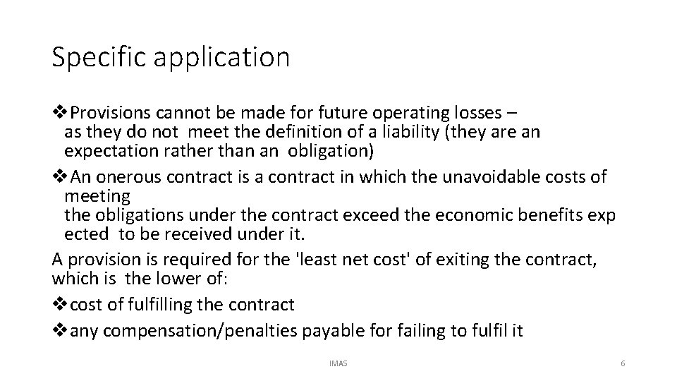 Specific application v. Provisions cannot be made for future operating losses – as they