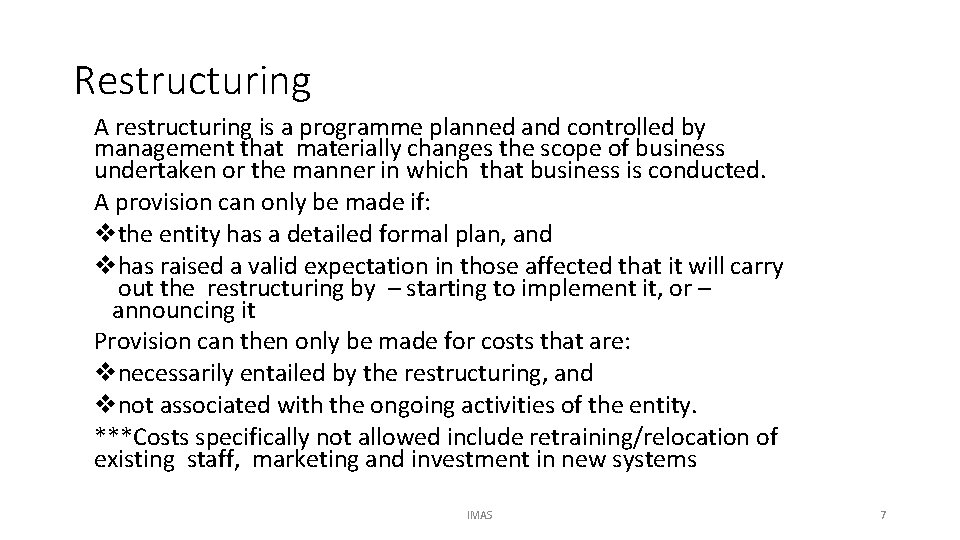 Restructuring A restructuring is a programme planned and controlled by management that materially changes