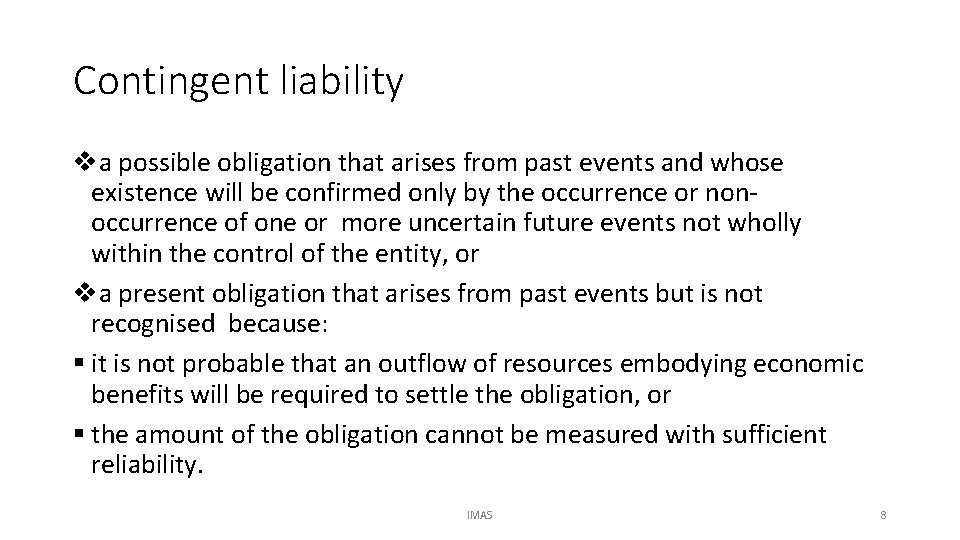 Contingent liability va possible obligation that arises from past events and whose existence will