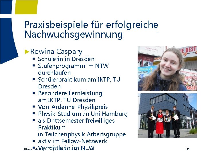 Praxisbeispiele für erfolgreiche Nachwuchsgewinnung Kiel ►Rowina Caspary § Schülerin in Dresden § Stufenprogramm im
