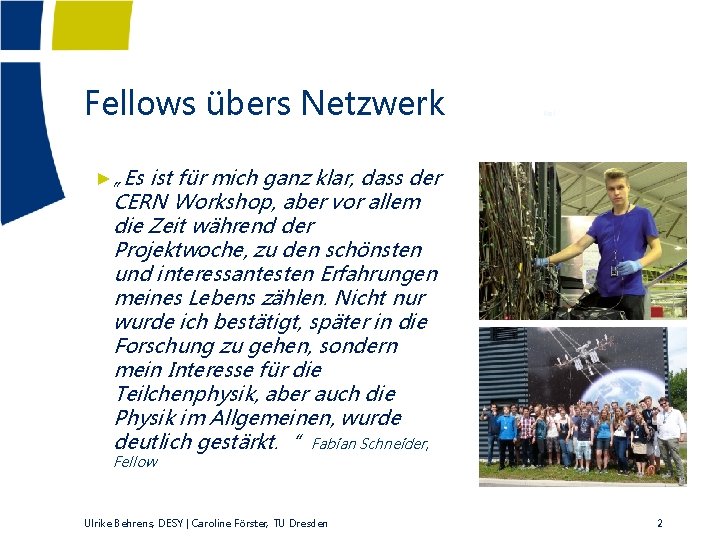 Fellows übers Netzwerk Kiel ►„Es ist für mich ganz klar, dass der CERN Workshop,