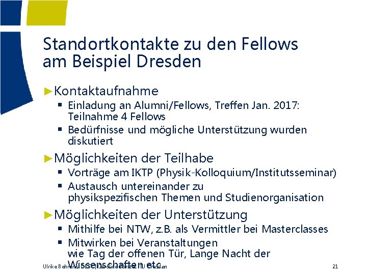 Standortkontakte zu den Fellows am Beispiel Dresden ►Kontaktaufnahme § Einladung an Alumni/Fellows, Treffen Jan.