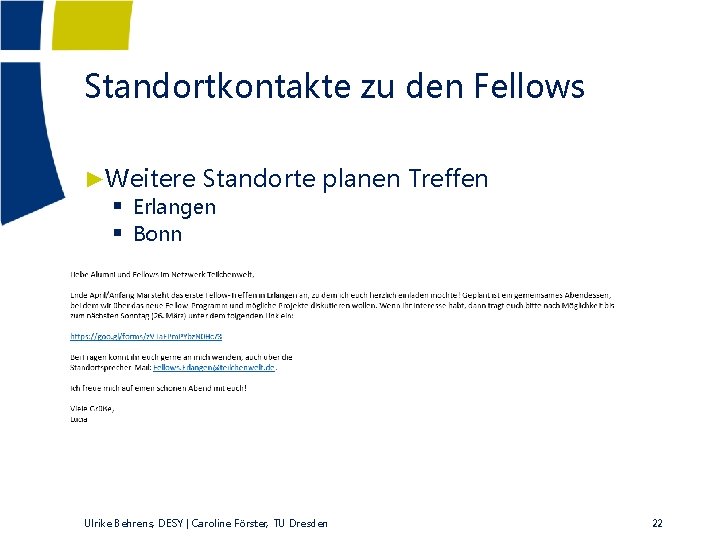 Standortkontakte zu den Fellows ►Weitere Standorte planen Treffen § Erlangen § Bonn Ulrike Behrens,