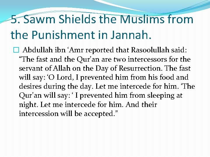 5. Sawm Shields the Muslims from the Punishment in Jannah. � Abdullah ibn ‘Amr