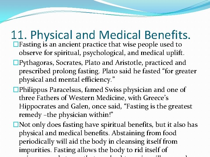 11. Physical and Medical Benefits. �Fasting is an ancient practice that wise people used