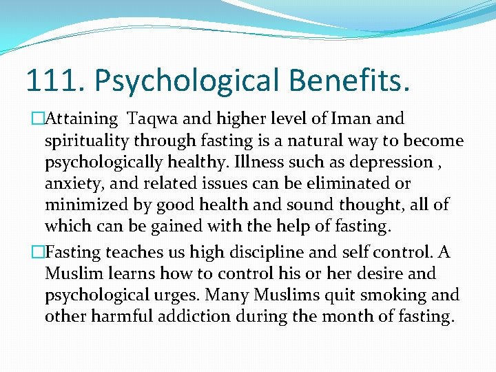 111. Psychological Benefits. �Attaining Taqwa and higher level of Iman and spirituality through fasting